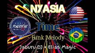 Nyasia  - Time - Jaburu DJ  + Elias  Magic  - Funk Melody