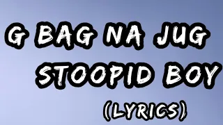 STOOPID BOY - G BAGA JAT (LYRICS VIDEO)