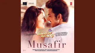 Musafir (From "Sweetiee Weds Nri") (feat. Atif Aslam, Palak Muchhal)