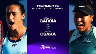 Caroline Garcia vs. Naomi Osaka | 2024 Miami Round 3 | WTA Match Highlights