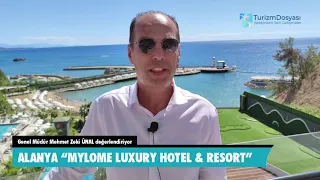 ALANYA 'MYLOME LUXURY HOTEL & RESORT' GENEL MÜDÜR MEHMET ZEKİ ÜNAL DEĞERLENDİRİYOR!