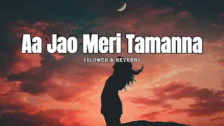 AA JAO MERI  TAMANNA (Slowed And Reverb) ~ Javed Ali , Jojo & Pritam ~ Sad - LoFi - SONG