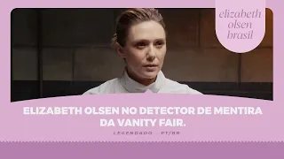 LEGENDADO | Elizabeth Olsen no detector de mentira da Vanity Fair.