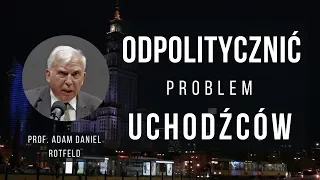 "Odpolitycznić problem uchodźców" prof. Adam Daniel Rotfeld, 8 VI 2017