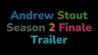 Andrew Stout Season 2 Finale Trailer