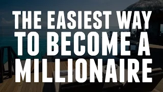 The Easiest Way To Become A Millionaire