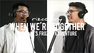 #RIZCOVERY When We're Together (Cover OST Olaf's Frozen Adventure)