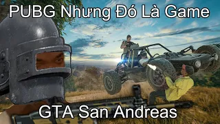 PUBG Nhưng Đó Là Game GTA San Andreas