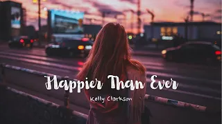 Vietsub | Happier Than Ever - Kelly Clarkson | Lyrics Video