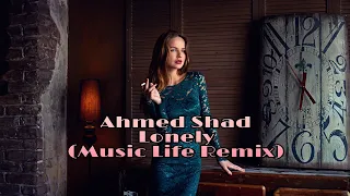 Ahmed Shad - Lonely (Music Life Remix) 2021 Audio Music