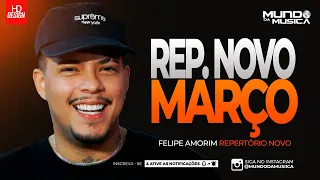 FELIPE AMORIM | MARÇO 2024 ( ATUALIZADO ) REPERTÓRIO NOVO - MUNDO DA MUSICA