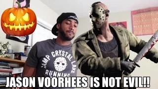 Jason VOORHEES is NOT EVIL!! Just misunderstood