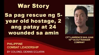 War Story: Sa pag rescue ng 5-year old hostage, 2 ang patay at 24 wounded sa amin
