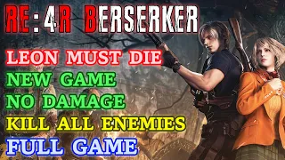 RE4 Remake BERSERKER - LEON MUST DIE Ultimate Walkthrough Full Game