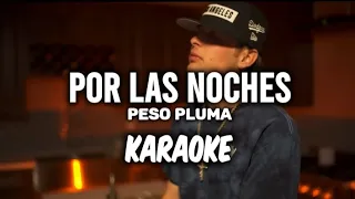 Por Las Noches - Peso Pluma ||KARAOKE 2023 🔥🔥||