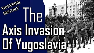 Забытая кампания Второй мировой войны: вторжение оси в Югославию.