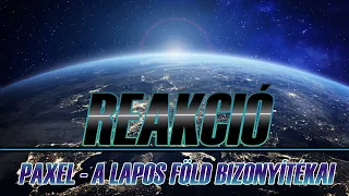 REAKCIÓ - PAXEL - A LAPOS FÖLD BIZONYÍTÉKAI