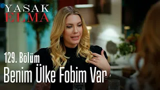 Benim ülke fobim var - Yasak Elma 129. Bölüm