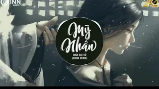 Mỹ Nhân ( ORINN REMIX ) - Đinh Đại Vũ cực hay