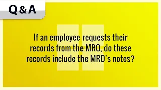 If an employee requests their records from the MRO, do these records include the MRO’s notes?