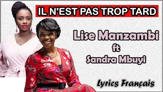 IL N'EST PAS TROP TARD, Lise Manzambi ft Sandra Mbuyi (Lyrics Paroles)