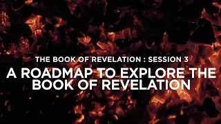 THE BOOK OF REVELATION // Session 3: A Roadmap to Explore the Book of Revelation with Dalton Thomas