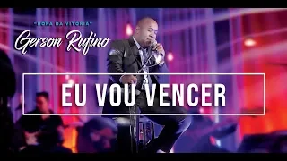 Gerson Rufino - Eu vou vencer - DVD HORA DA VITÓRIA - Vídeo Oficial - #musicagospel