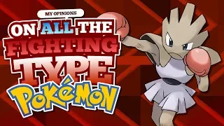 My Opinions on All the Fighting Type Pokemon