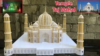 DIY Ideas Amazing - How to make Temple Taj Mahal (World   Wonder) From Toothpick And Mica