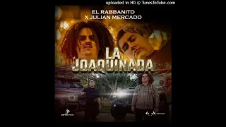 LA JOAQUINADA - EL RABBANITO ft JULIÁN MERCADO