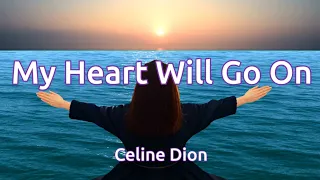 My Heart Will Go On ~ Celine Dion