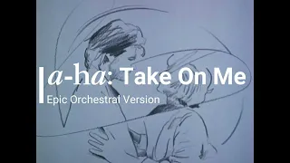 A-Ha - Take On Me (Epic Orchestral Version)