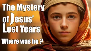 The Mystery of Jesus' Lost Years - Where Was He? | Bible Stories