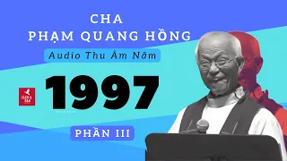 Cha Phạm Quang Hồng l Audio Thu Âm năm 1997 ll Phần 3