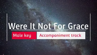 Were It Not For Grace Accompaniment  track (male key)