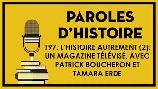 197 histoire autrement 2 avec Patrick Boucheron et Tamara Erde