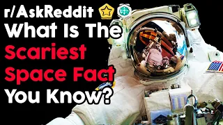 What's The Scariest Space Fact You Know? (r/AskReddit Top Posts | Reddit Stories)