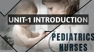 Pediatrics health nursing | Unit 1 Introduction to pediatric health nursing .