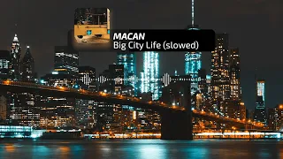 Big City Life MACAN (slowed + reverb)