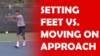 Setting Feet vs Moving On Approach Shot | FOOTWORK FOR APPROACH SHOTS