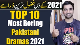 Top 10 Most Boring Pakistani Dramas 2021 - ARY DIGITAL | HUM TV | HAR PAL GEO | MR NOMAN ALEEM