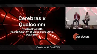 Cerebras AI Day - Qualcomm and Cerebras Fireside Chat