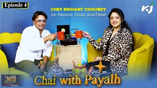 Chef Nishant Choubey on Passion, Food, and Fame | Chai with Payalh