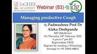 Webinar 83 - Managing Productive Cough by Padmashree Prof Dr Alaka Deshpande"