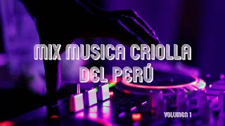 MIX MÚSICA CRIOLLA DEL PERÚ - VOLUMEN 1
