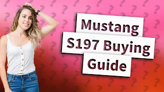 What Should I Look Out for When Buying a 2005-2014 Ford Mustang S197?