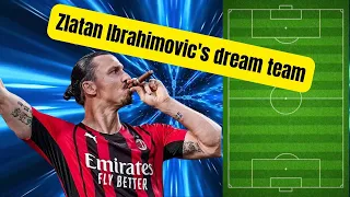 Zlatan Ibrahimovic's dream team