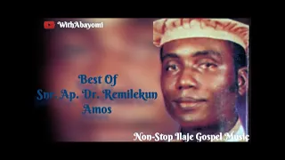 Best of Snr. Ap. Remilekun Amos (Non-Stop Ilaje Gospel Music)