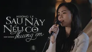 Sau Này Nếu Có Thương Em - Hương Ly | New Version