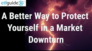 A Better Way to Protect Yourself During a Market Downturn